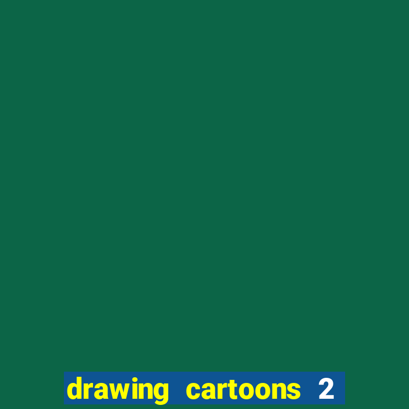 drawing cartoons 2 fnaf vk